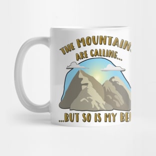 The Mountains Are Calling, but so is my Bed! Mug